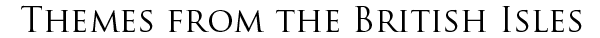 Themes from the British Isles